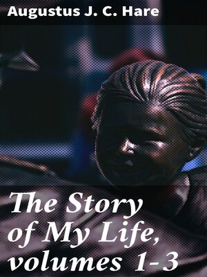 cover image of The Story of My Life, volumes 1-3